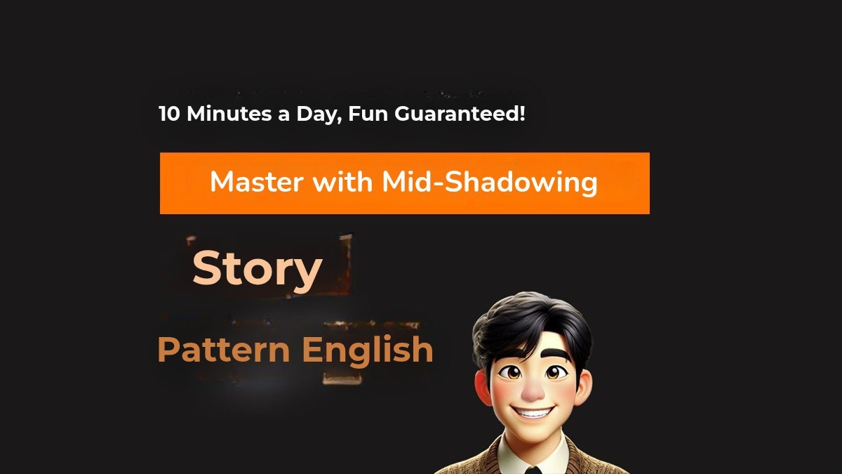 Master Mid-Level English in Just 10 Minutes a Day with Shadowing & Pattern Speaking